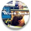 Work Sucks Pictures, Images and Photos
